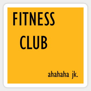 Fitness Club  . . . ahahaha jk. Sticker